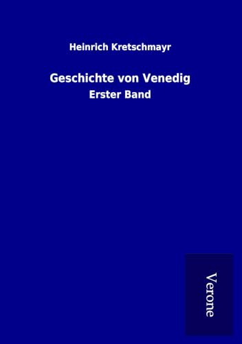 Geschichte von Venedig: Erster Band