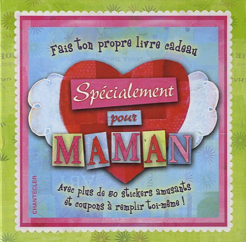 Fais ton propre livre cadeau - Spécialement pour maman: Avec plus de 50 stickers amusants et coupons à remplir toi-même !