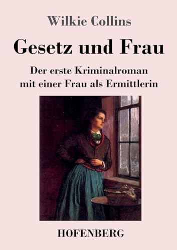 Gesetz und Frau: Der erste Kriminalroman mit einer Frau als Ermittlerin