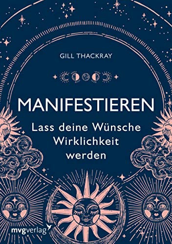 Manifestieren – Lass deine Wünsche Wirklichkeit werden: Mit dem Gesetz der Anziehung und vielen Übungen zur Erfüllung deiner Träume
