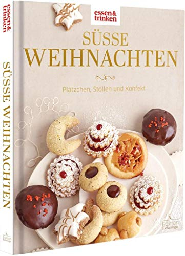 Süße Weihnachten - Plätzchen, Stollen und Konfekt: essen & trinken