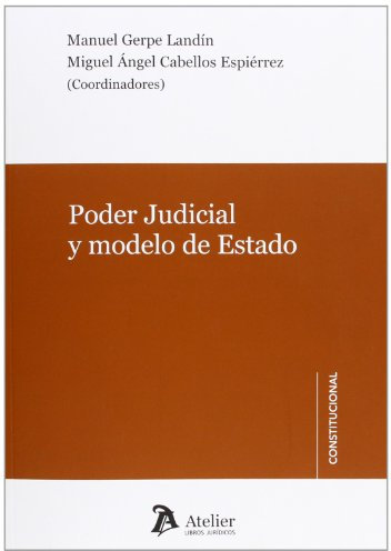 Poder judicial y modelo de Estado. (Atelier Constitucional)