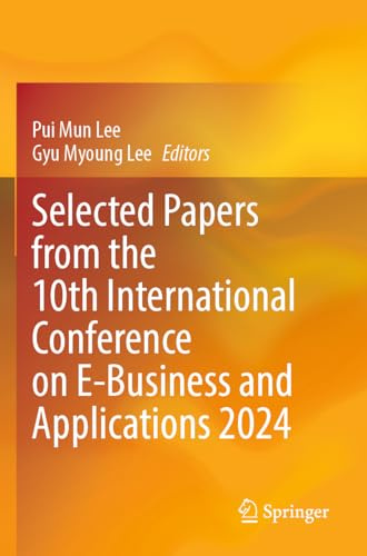 Selected Papers from the 10th International Conference on E-Business and Applications 2024