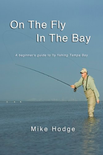 On The Fly In The Bay: The beginner's guide to fly fishing Tampa Bay (English Edition)