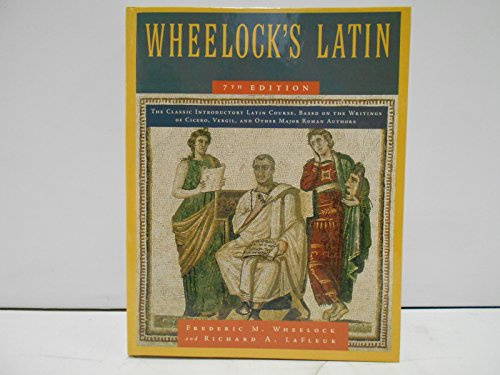 Wheelock's Latin, 7th Edition: The Bestselling Classical Latin Textbook for Mastering Grammar, Vocabulary, and Translation
