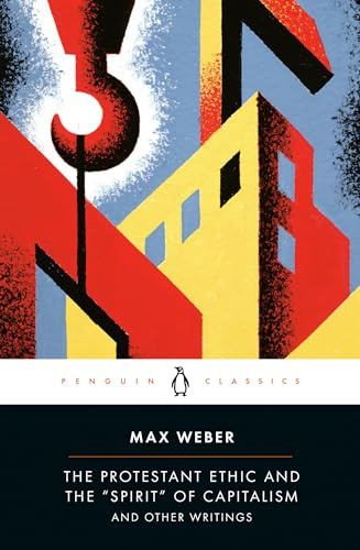 The Protestant Ethic and the Spirit of Capitalism: and Other Writings (Penguin Twentieth-Century Classics)