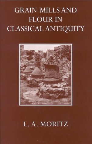 Grain-Mills and Flour in Classical Antiquity