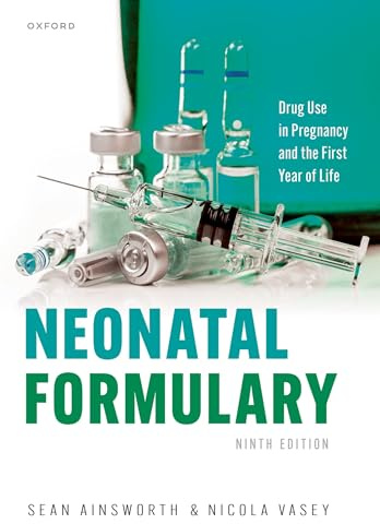 Neonatal Formulary: Drug use in pregnancy and the first year of life