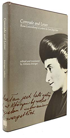 Comrade and Lover: Rosa Luxemburg's Letters to Leo Jogiches