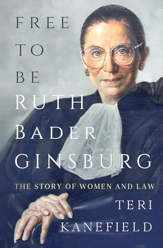 Free to Be Ruth Bader Ginsburg: The Story of Women and Law