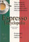 The espresso encyclopedia: The complete guide for the home preparation of European cafe-quality espresso, cappuccino & caffe latte