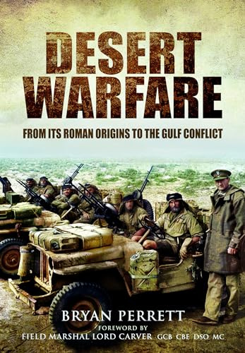 Desert Warfare: From its Roman Orgins to the Gulf Conflict