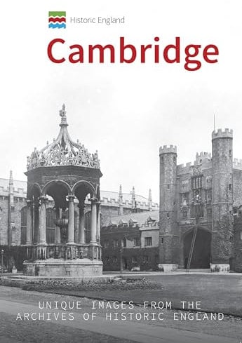 Historic England: Cambridge: Unique Images from the Archives of Historic England