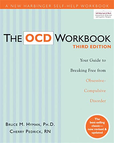 The OCD Workbook: Your Guide to Breaking Free from Obsessive-Compulsive Disorder, 3rd Edition (A New Harbinger Self-Help Workbook)