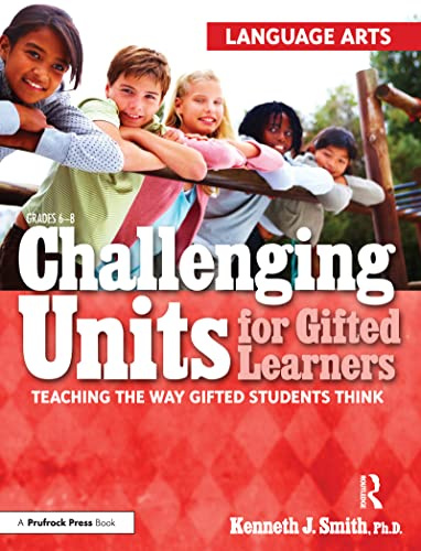 Challenging Units for Gifted Learners: Teaching the Way Gifted Students Think (Language Arts, Grades 6-8): 0