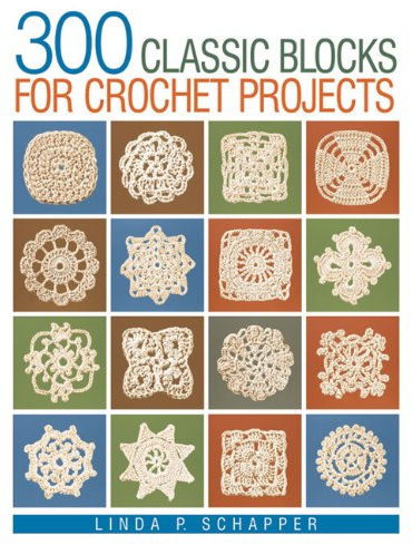 300 Classic Blocks for Crochet Projects