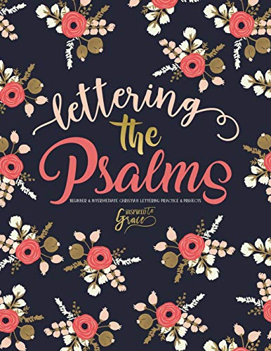 Lettering the Psalms: Beginner & Intermediate Christian Lettering Practice & Projects (Lettering the Bible)