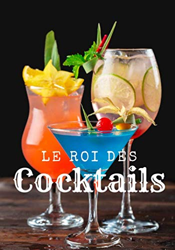 Le Roi Des Cocktails: Carnet de recettes de cocktails à remplir - Pour 90 recettes - Grand format. Livre de recettes cocktail, cadeau idéal pour ... pour vos uniques créations et dégustations