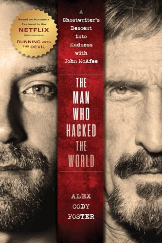 The Man Who Hacked the World: A Ghostwriter’s Descent into Madness with John McAfee