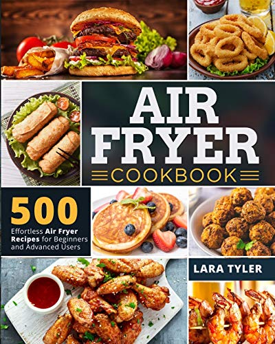 Air Fryer Cookbook: 500 Effortless Air Fryer Recipes for Beginners and Advanced Users