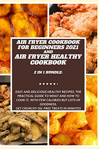 AIR FRYER COOKBOOK FOR BEGINNERS 2021 and AIR FRYER HEALTHY COOKBOOK 2 in 1 Bundle: Easy and Delicious Healthy Recipes, the Practical Guide to What ... Get Crunchy oil-free treats in minutes. Vio