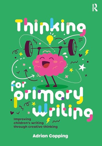 Thinking for Primary Writing: Improving Children’s Writing Through Creative Thinking
