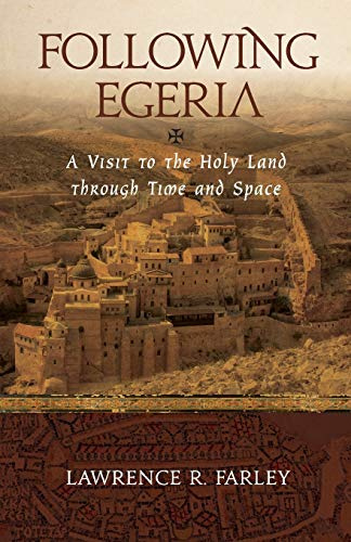 Following Egeria: A Modern Pilgrim in the Holy Land