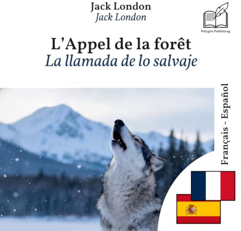 La llamada de la naturaleza: Edición bilingüe línea por línea francés–español (Progresar en Francés)