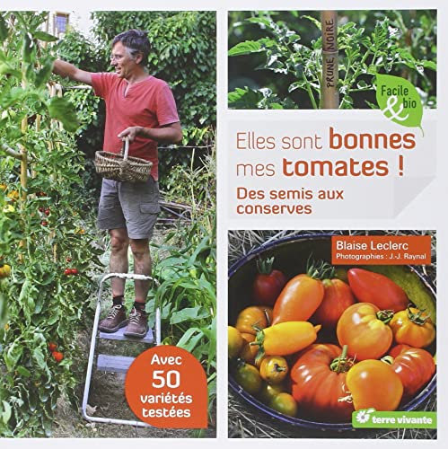 Elles sont bonnes mes tomates: Des semis aux conserves