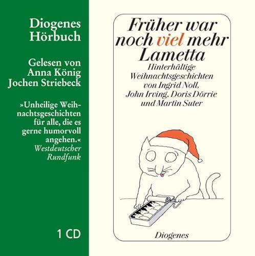 Früher war noch viel mehr Lametta: Hinterhältige Weihnachtsgeschichten (Diogenes Hörbuch)