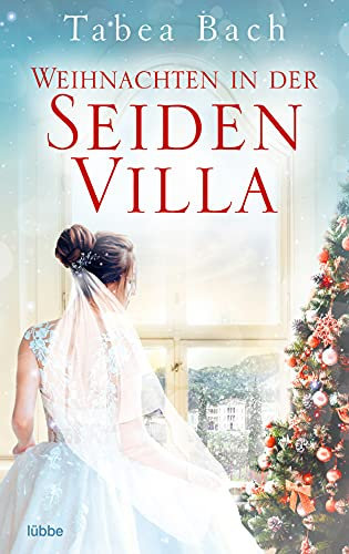 Weihnachten in der Seidenvilla: Eine Geschichte im Veneto. Weihnachten in Venetien – erzählt von der Bestsellerautorin Tabea Bach (Seidenvilla-Saga, Band 4)