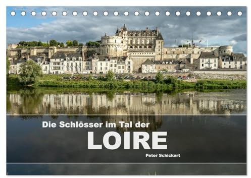Die Schlösser im Tal der Loire (Tischkalender 2026 DIN A5 quer), CALVENDO Monatskalender: Eine wunderbare Reise zu den schönsten Schlössern im Tal der Loire. (CALVENDO Orte)