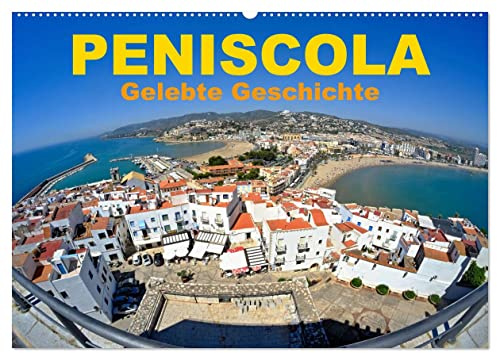 Peniscola - Gelebte Geschichte (Wandkalender 2026 DIN A2 quer), CALVENDO Monatskalender: Peniscola, beliebte Halbinsel im Mittelmeer (CALVENDO Orte)