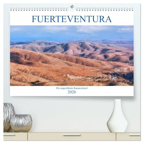 Fuerteventura, die ungezähmte Kanareninsel (hochwertiger Premium Wandkalender 2026 DIN A2 quer), Kunstdruck in Hochglanz: Starke Winde, endlose ... Fuerteventura verzaubert. (CALVENDO Orte)
