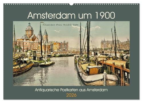 Amsterdam um 1900 (Wandkalender 2026 DIN A2 quer), CALVENDO Monatskalender: Eine Motiv-Sammlung antiquarischer Postkarten aus Amsterdam um 1900. (CALVENDO Orte)