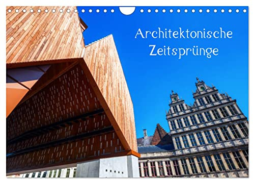 Architektonische Zeitsprünge (Wandkalender 2026 DIN A4 quer), CALVENDO Monatskalender: Fotos von moderner Architektur, die sich einträchtig neben historischen Bauwerken befindet (CALVENDO Orte)