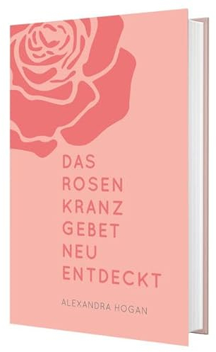 Das Rosenkranzgebet neu entdeckt