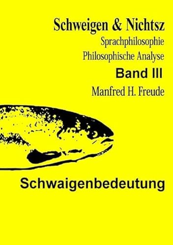 Schwaigenbedeutung: SCHWAIGENBEDEUTUNG von SCHWAIGEN&NICHTSZ Band III Expositionalismus