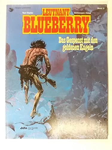 Leutnant Blueberry, Bd.12, Das Gespenst mit den goldenen Kugeln