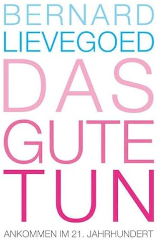 Das Gute tun: Ankommen im 21. Jahrhundert