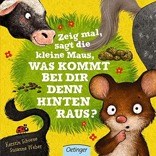 Zeig mal, sagt die kleine Maus, was kommt bei dir denn hinten raus?: Witziges Kinderbuch ab 2 Jahren mit Aufklappseiten