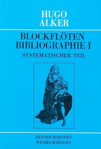 Blockflöten-Bibliographie / Blockflöten-Bibliographie I: Systematischer Teil