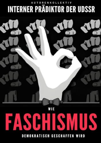 Wie Faschismus demokratisch geschaffen wird
