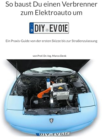 So baust Du einen Verbrenner zum Elektroauto um: Ein Praxis-Guide von der ersten Skizze bis zur Straßenzulassung