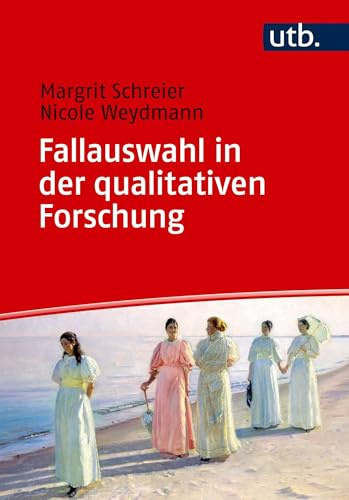 Fallauswahl in der qualitativen Forschung: Ein Leitfaden für Studium und Methodenpraxis