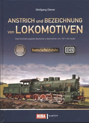 Anstrich und Bezeichnung von Lokomotiven: Das Erscheinungsbild deutscher Lokomotiven von 1871 bis heute