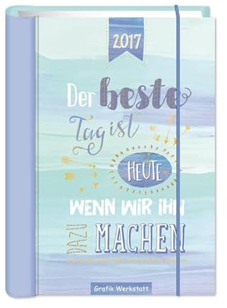 Der beste Tag ist heute...2017: Terminplaner