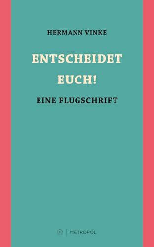 ENTSCHEIDET EUCH!: Eine Flugschrift