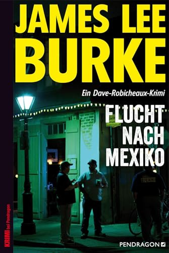 Flucht nach Mexiko: Ein Dave-Robicheaux-Krimi, Band 14