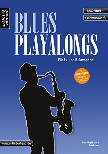 Blues-Playalongs für Saxophon: Für Es- und B-Saxophon (inkl. Download). Spielbuch für Alt- und Tenorsaxophon. Playalongs. Songbook. Saxophonnoten.: Für Es- und B-Saxophon (inkl. Audio-Download)